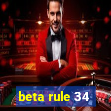 beta rule 34